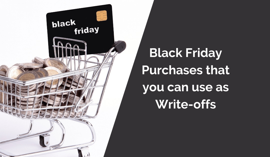 Black Friday Purchases that you can use as Write-offs